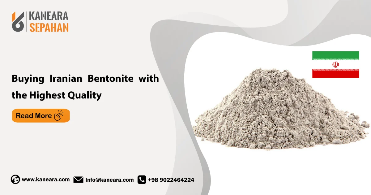 Buying Iranian Bentonite with the Highest Quality